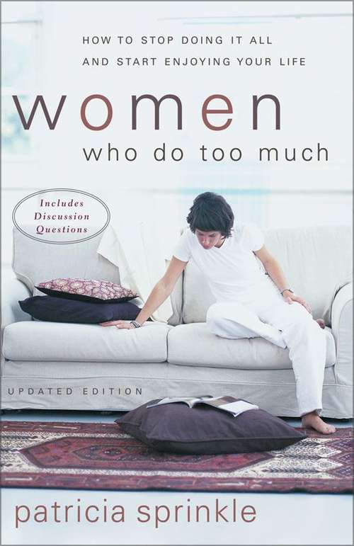 Book cover of Women Who Do Too Much: How to Stop Doing It All and Start Enjoying Your Life