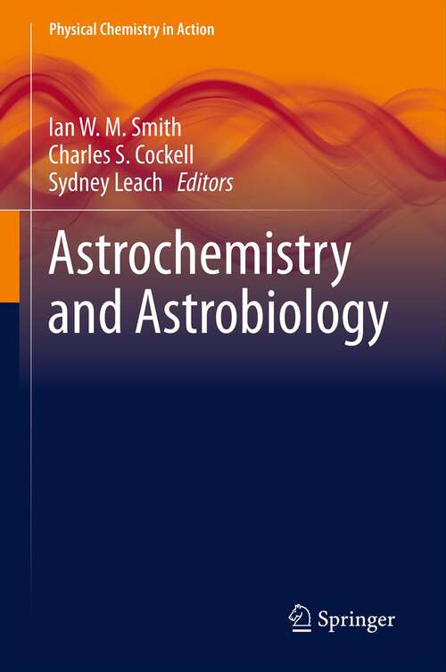 Astrochemistry and Astrobiology (Physical Chemistry in Action)