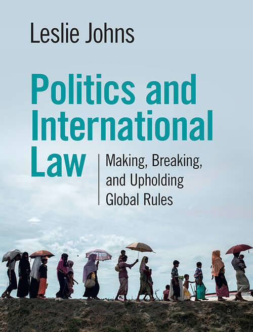 Book cover of Politics and International Law: Making, Breaking, and Upholding Global Rules