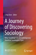 A Journey of Discovering Sociology: What Sociology is in 20 Contemporary American Sociologists’ Eyes
