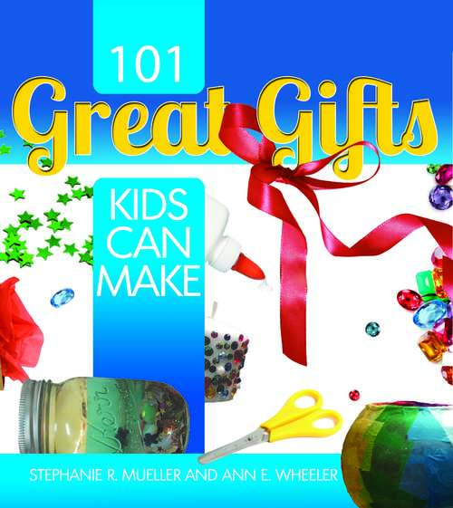 Book cover of 101 Great Gifts Kids Can Make