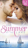 One Summer at the Lake: Maid For Montero / Still The One / Hot-shot Doc Comes To Town (Mills And Boon M&b Ser.)