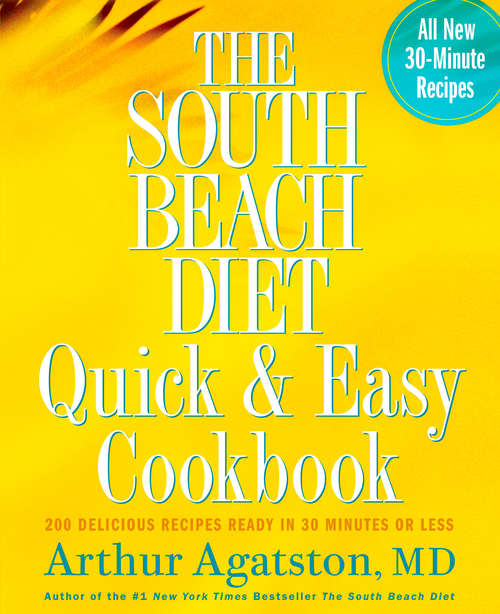 Book cover of The South Beach Diet Quick and Easy Cookbook: 200 Delicious Recipes Ready in 30 Minutes or Less