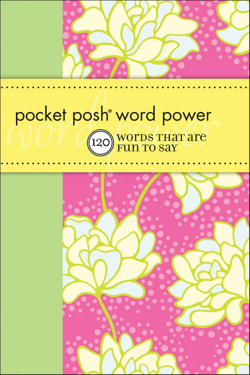 Book cover of Pocket Posh Word Power: 120 Words that Are Fun to Say