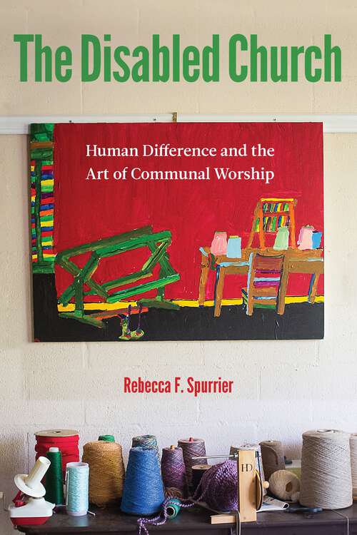 Book cover of The Disabled Church: Human Difference and the Art of Communal Worship (1)
