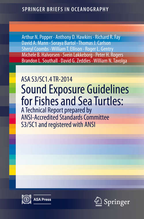 ASA S3/SC1.4 TR-2014 Sound Exposure Guidelines for Fishes and Sea Turtles: A Technical Report Prepared By Ansi-accredited Standards Committee S3/sc1 And Registered With Ansi (SpringerBriefs in Oceanography)