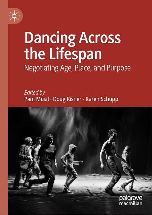 Book cover of Dancing Across the Lifespan: Negotiating Age, Place, and Purpose (1st ed. 2022)