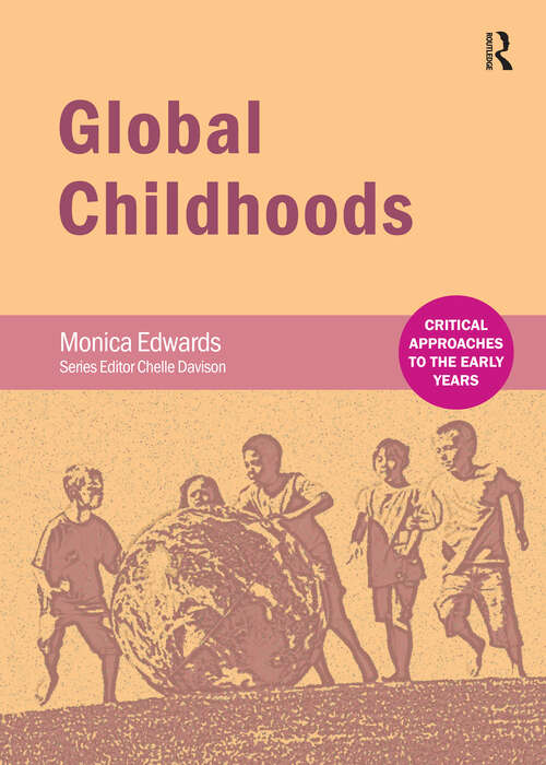 Book cover of Global Childhoods (1) (Critical Approaches to the Early Years)
