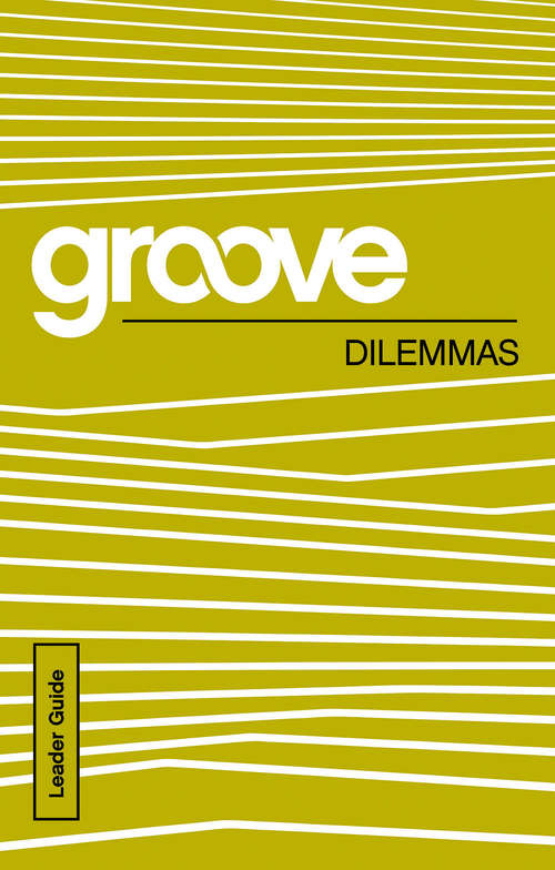 Groove: Dilemmas Leader Guide (Groove)