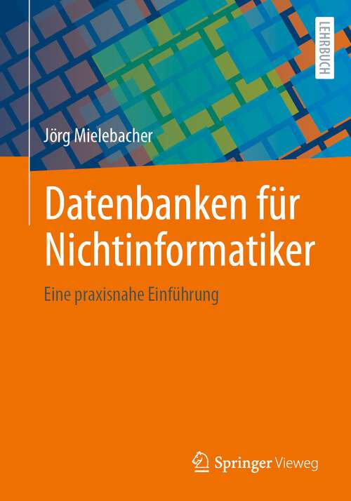 Book cover of Datenbanken für Nichtinformatiker: Eine praxisnahe Einführung (2024)