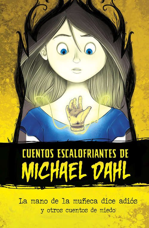 Book cover of La mano de la muñeca dice adiós: y otros cuentos de miedo (Cuentos Escalofriantes de Michael Dahl)
