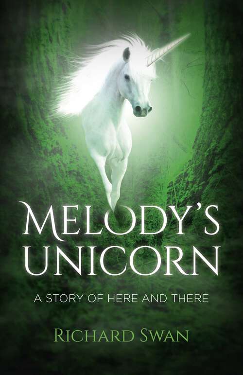 Book cover of Melody's Unicorn: A Story of Here and There