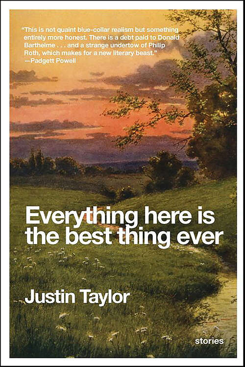 Book cover of Everything Here Is the Best Thing Ever: Stories
