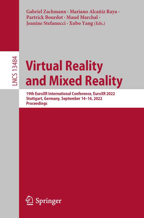 Virtual Reality and Mixed Reality: 19th EuroXR International Conference, EuroXR 2022, Stuttgart, Germany, September 14–16, 2022, Proceedings (Lecture Notes in Computer Science #13484)