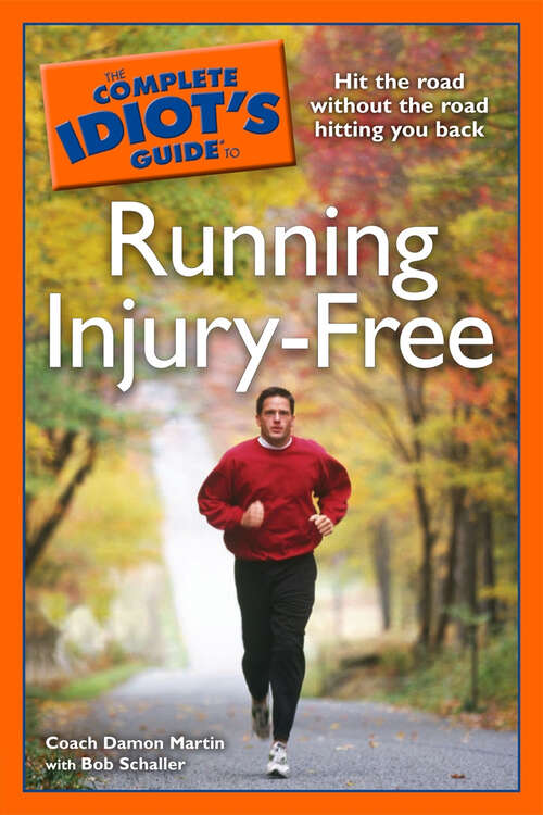 Book cover of The Complete Idiot's Guide to Running Injury-Free: Hit the Road Without the Road Hitting You Back