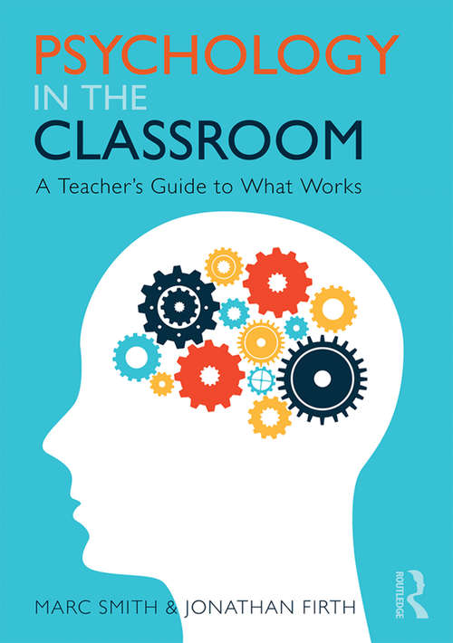 Psychology in the Classroom: A Teacher's Guide to What Works