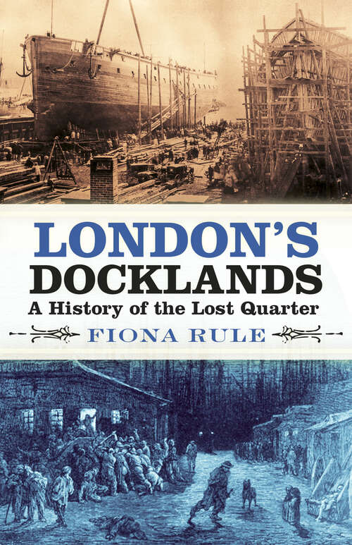 Book cover of London's Docklands: A History of the Lost Quarter