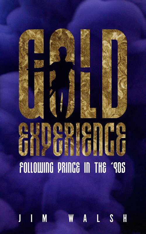 Book cover of Gold Experience: Following Prince in the '90s