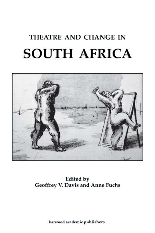 Theatre & Change in South Africa (Contemporary Theatre Studies #Vol. 12.)