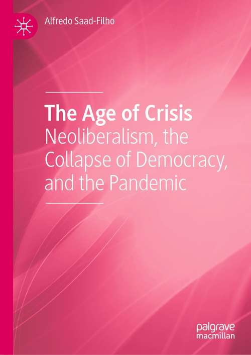 The Age of Crisis: Neoliberalism, the Collapse of Democracy, and the Pandemic