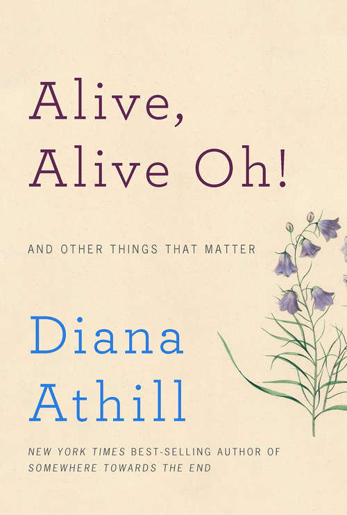Book cover of Alive, Alive Oh!: And Other Things That Matter
