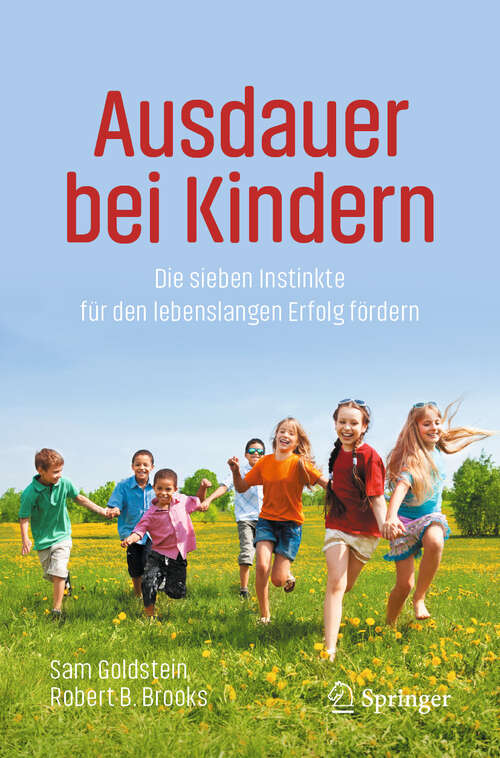 Book cover of Ausdauer bei Kindern: Die sieben Instinkte für den lebenslangen Erfolg fördern