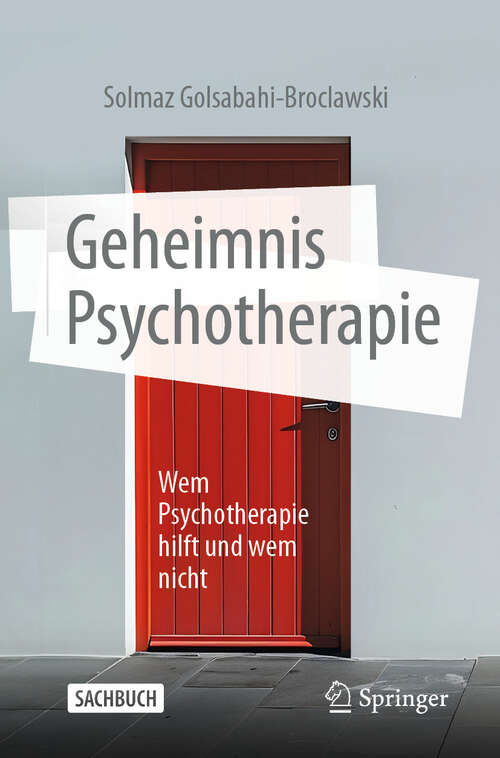 Book cover of Geheimnis Psychotherapie: Wem Psychotherapie hilft und wem nicht