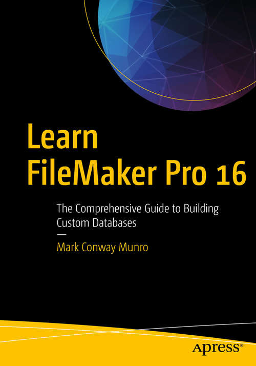 Book cover of Learn FileMaker Pro 16: The Comprehensive Guide to Building Custom Databases (1st ed.)