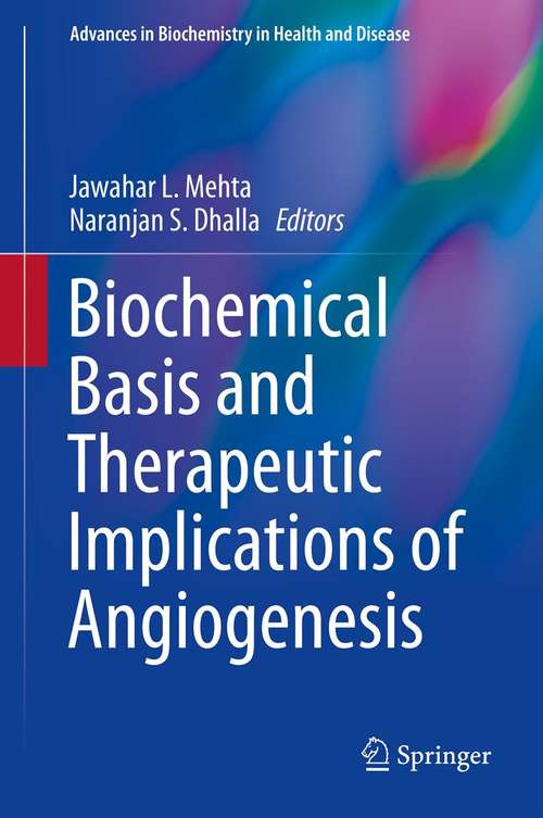 Biochemical Basis and Therapeutic Implications of Angiogenesis (Advances in Biochemistry in Health and Disease #6)