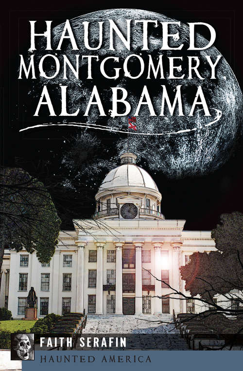 Book cover of Haunted Montgomery, Alabama (Haunted America)