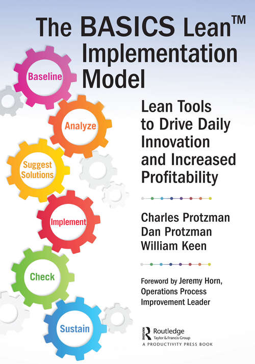 The BASICS Lean Implementation Model: Lean Tools to Drive Daily Innovation and Increased Profitability