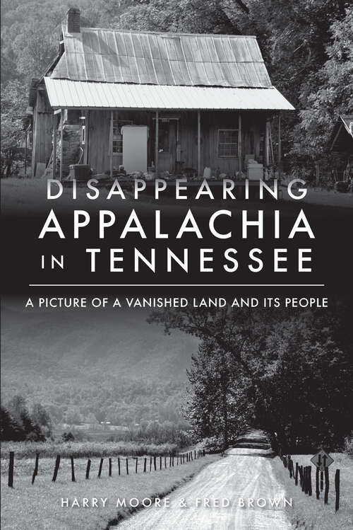 Book cover of Disappearing Appalachia in Tennessee: A Picture of a Vanished Land and Its People