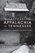 Disappearing Appalachia in Tennessee: A Picture of a Vanished Land and Its People