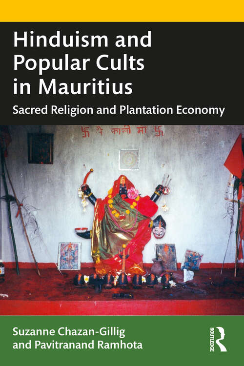 Book cover of Hinduism and Popular Cults in Mauritius: Sacred Religion and Plantation Economy