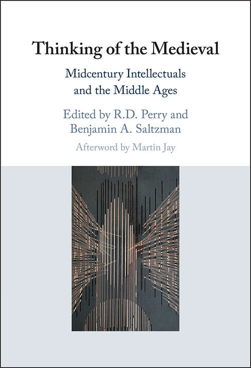 Book cover of Thinking of the Medieval: Midcentury Intellectuals and the Middle Ages