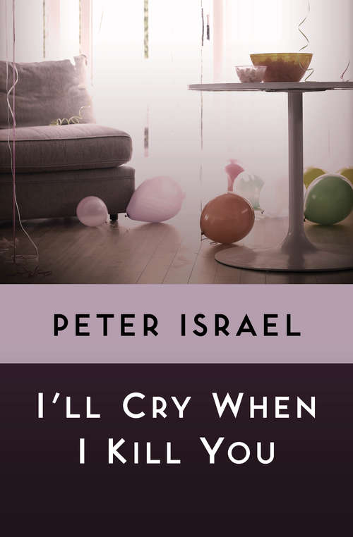 Book cover of I'll Cry When I Kill You