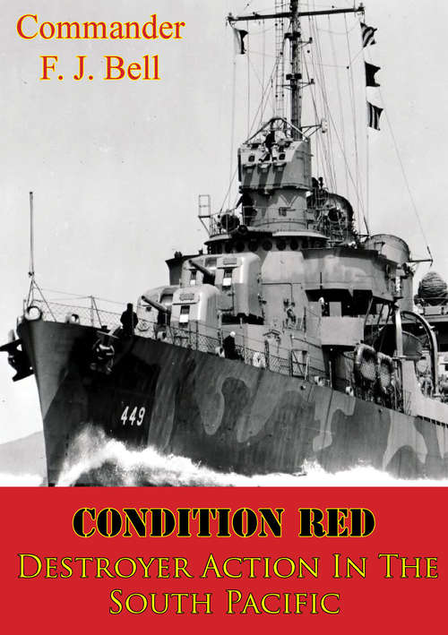Condition Red; Destroyer Action In The South Pacific [Illustrated Edition]
