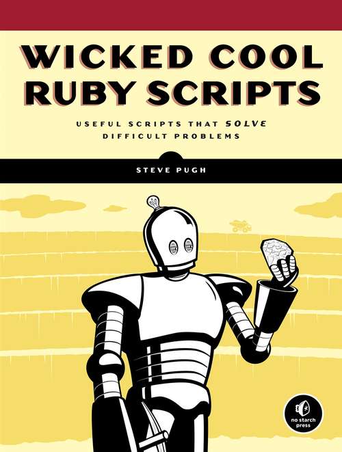 Book cover of Wicked Cool Ruby Scripts: Useful Scripts that Solve Difficult Problems