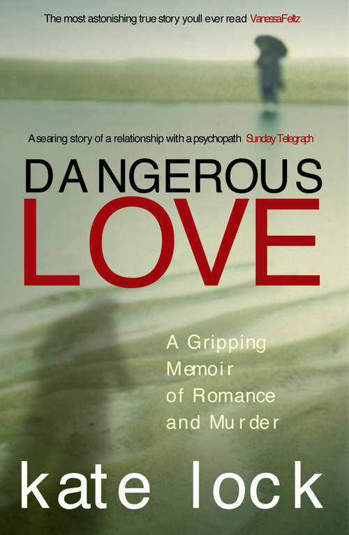 Book cover of Dangerous Love: A Gripping Memoir of Romance and Murder