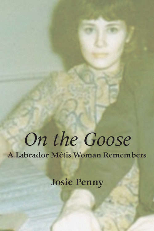 Book cover of On the Goose: A Labrador Métis Woman Remembers