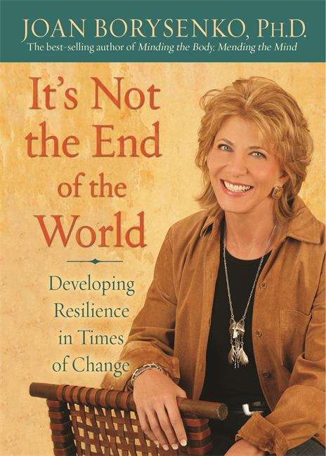 It's Not the End of the World: Developing Resilience in Times of Change