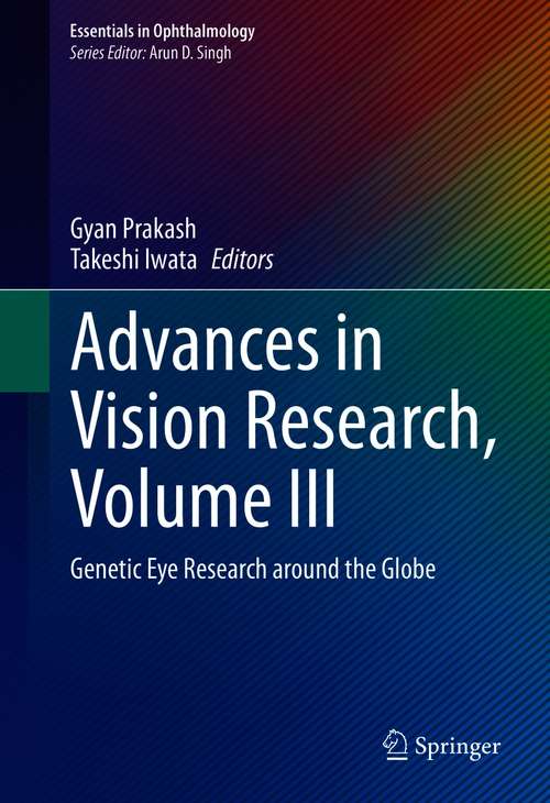 Advances in Vision Research, Volume III: Genetic Eye Research around the Globe (Essentials in Ophthalmology)