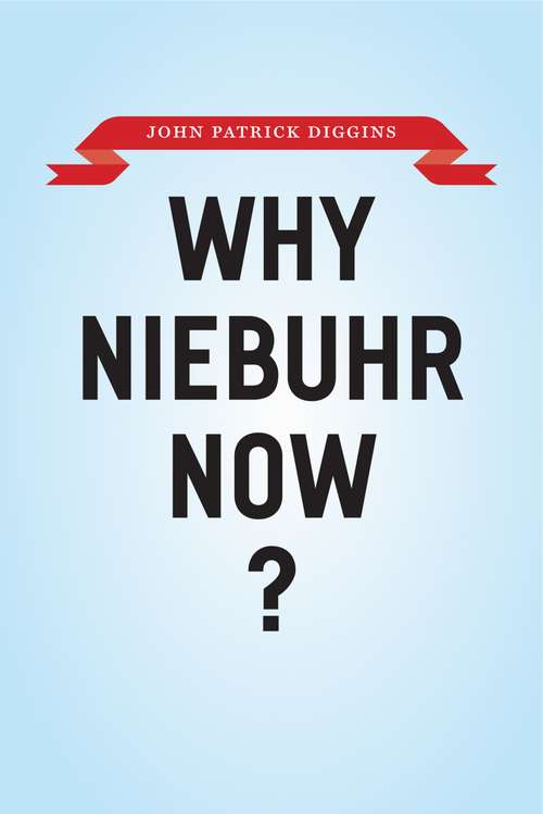 Book cover of Why Niebuhr Now?