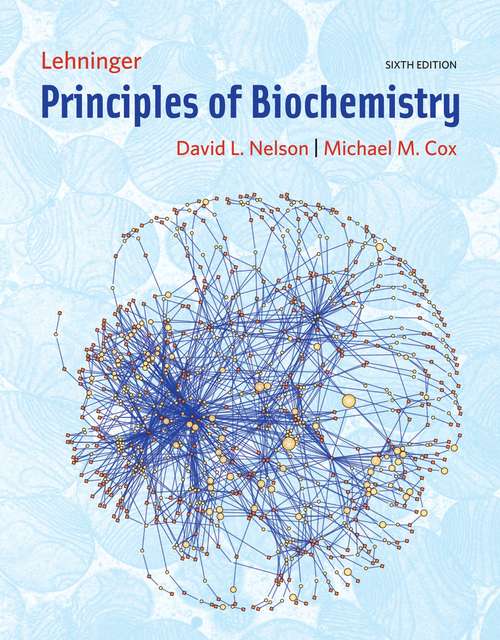 Lehninger Principles of Biochemistry (Sixth Edition)