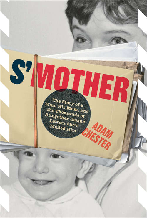 Book cover of S'Mother: The Story of a Man, His Mom, and the Thousands of Altogether Insane Letters She's Mailed Him
