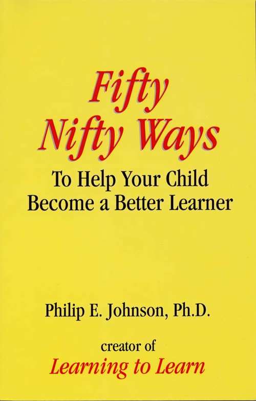 Book cover of Fifty Nifty Ways to Help Your Child Become a Better Learner