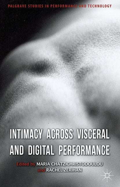 Book cover of Intimacy Across Visceral and Digital Performance