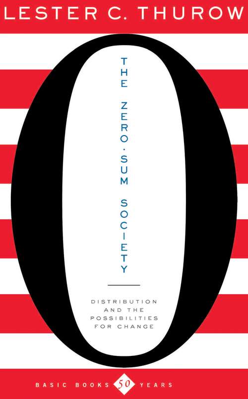 Book cover of The Zero-Sum Society: Distribution and the Possibilities for Economic Change