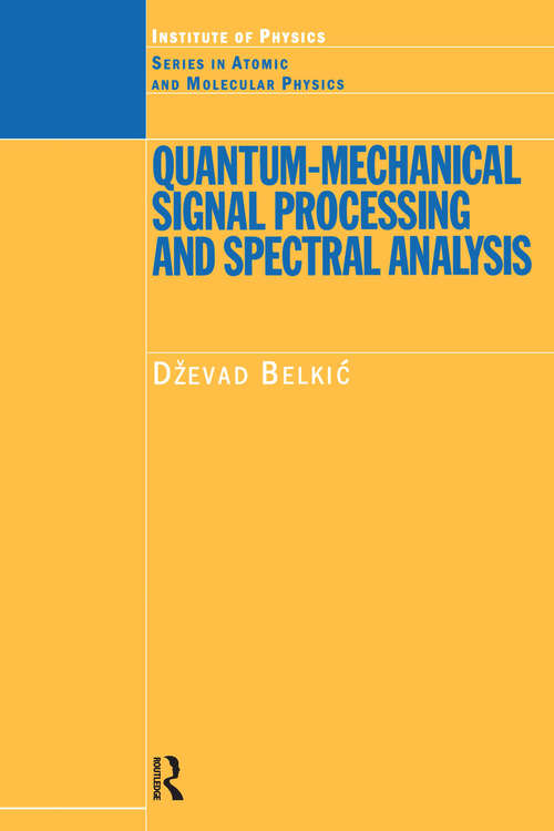 Book cover of Quantum-Mechanical Signal Processing and Spectral Analysis (Series in Atomic Molecular Physics)