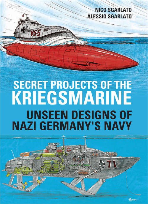 Book cover of Secret Projects of the Kriegsmarine: Unseen Designs of Nazi Germany's Navy